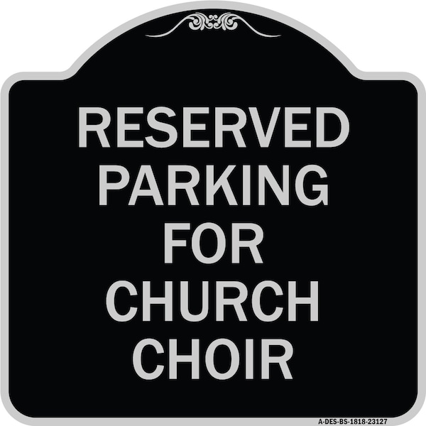Signmission Reserved Parking for Church Choir Heavy-Gauge Aluminum Architectural Sign, 18" x 18", BS-1818-23127 A-DES-BS-1818-23127 - main